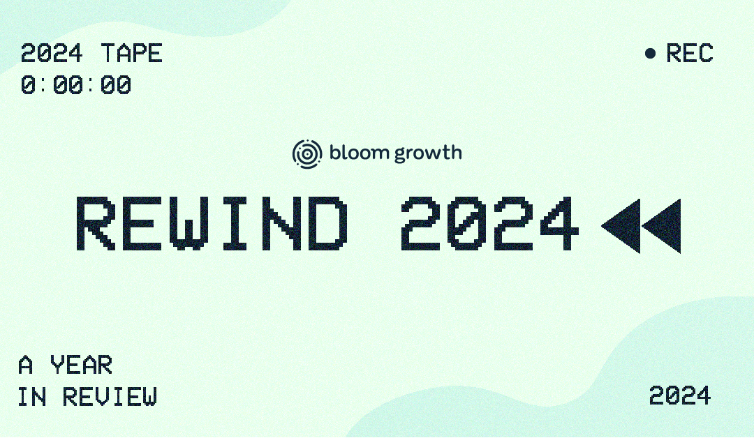 Reminisce with Bloom Growth: A year in review–2024